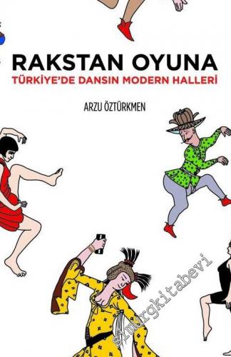Rakstan Oyuna: Türkiye'de Dansın Modern Halleri