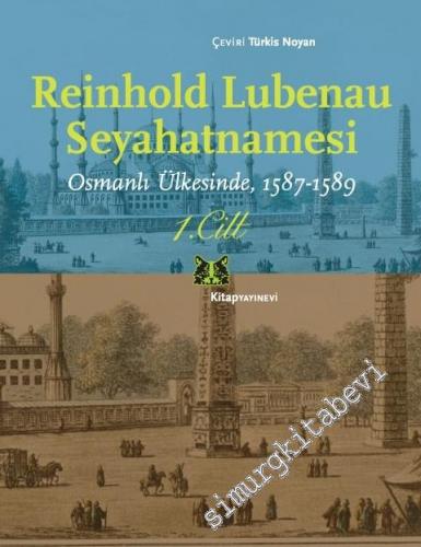 Reinhold Lubenau Seyahatnamesi: Osmanlı Ülkesinde, 1587 - 1589, 2 Cilt