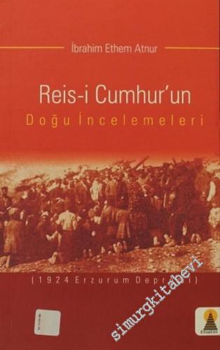 Reis - i Cumhur'un Doğu İncelemeleri: 1924 Erzurum Depremi