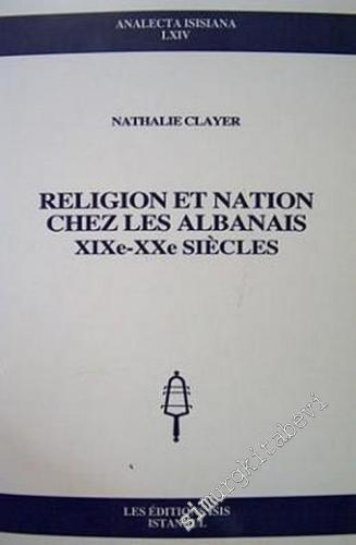 Religion et Nation Chez les Albanias XIXe - XXe Siecles