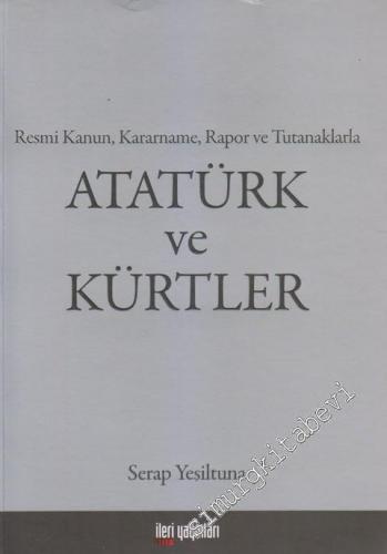Resmi Kanun, Kararname, Rapor ve Tutanaklarla Atatürk ve Kürtler