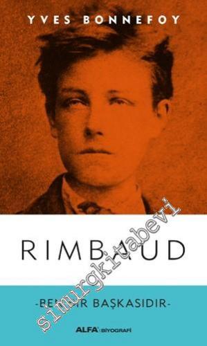 Rimbaud: Ben Bir Başkasıdır