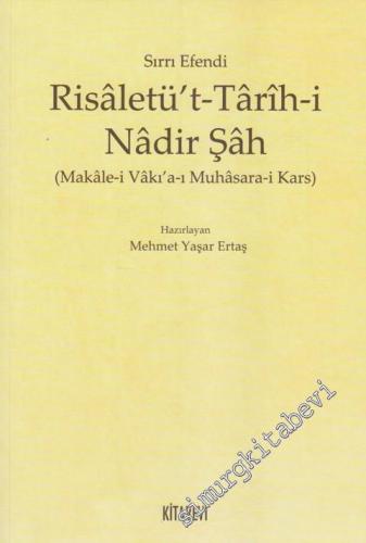 Risaletü't - Tarih-i Nadir Şah: Makale-i Vakı'a-ı Muhasara-i Kars