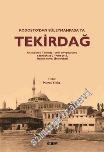 Rodosto'dan Süleyman Paşa'ya Tekirdağ - Uluslararası Tekirdağ Tarihi S