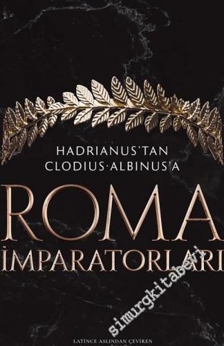 Roma İmparatorları Cilt 1 : Hadrianus'tan Clodius Albinus'a