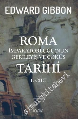 Roma İmparatorluğu'nun Gerileyiş ve Çöküş Tarihi Cilt 1