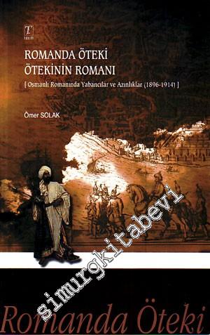 Romanda Öteki Ötekinin Romanı: Osmanlı Romanında Yabancılar ve Azınlık