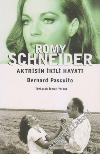 Romy Schneider: Aktrisin İkili Hayatı