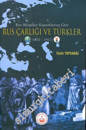 Rus Misyoner Kaynaklarına Göre Rus Çarlığı ve Türkler 1552 - 1917