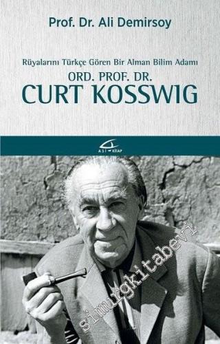 Rüyalarını Türkçe Gören Bir Bilim Adamı Ord. Prof. Dr. Curt Kosswig