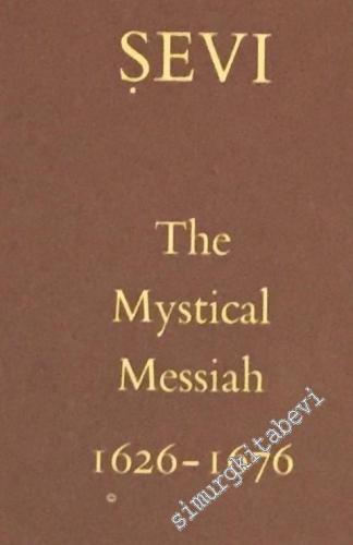 Sabbatai Sevi: The Mystical Messiah 1626 - 1676