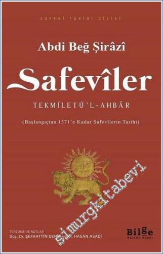 Safeviler Tekmiletü'l-Ahbar: Başlangıçtan 1571'e Kadar Safevilerin Tar