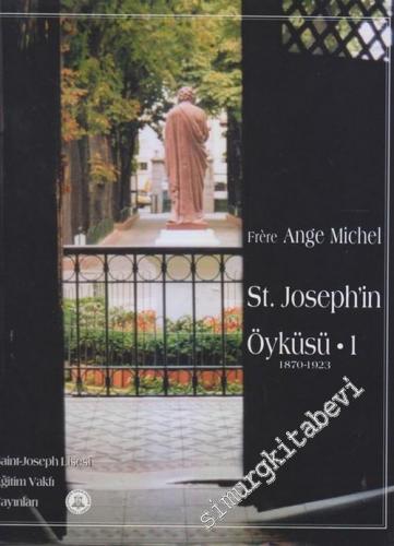 Saint.- Joseph'in Öyküsü 1: 1870 - 1923