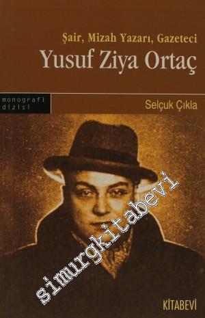Şair, Mizah Yazarı, Gazeteci Yusuf Ziya Ortaç