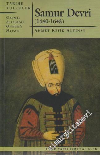Samur Devri: 1640-1648 Geçmiş Asırlarda Osmanlı Hayatı