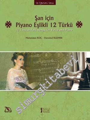 Şan için Piyano Eşlikli 12 Türkü = 12 Turkish Folk Songs for Voice and