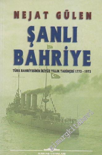 Şanlı Bahriye: Türk Bahriyesinin İkiyüz Yıllık Tarihçesi 1773 - 1973