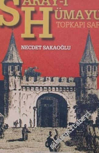 Saray-ı Hümayun Topkapı Sarayı: Tarihi Mekanları Kitabeleri ve Anıları