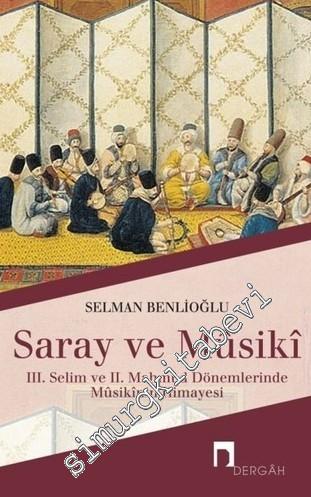 Saray ve Musiki: 3. Selim ve 2. Mahmud Dönemlerinde Musikinin Himayesi