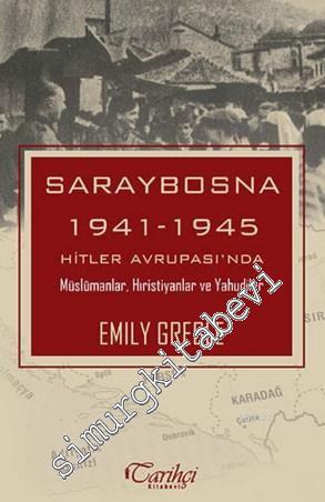 Saraybosna: 1941 - 1945 Hitler Avrupası'nda Müslümanlar Hıristiyanlar 