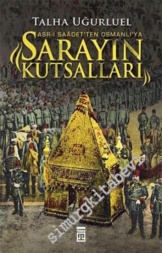 Sarayın Kutsalları - Asr-ı Saadet'ten Osmanlı'ya