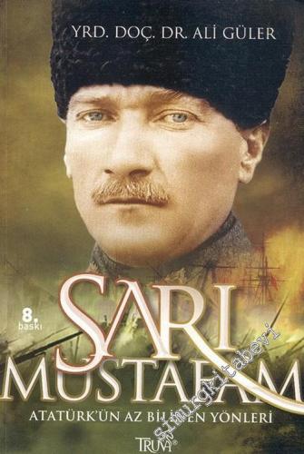 Sarı Mustafa'm: Atatürk'ün Az Bilinen Yönleri