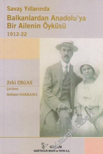 Savaş Yıllarında Balkanlardan Anadolu'ya Bir Ailenin Öyküsü: 1912 - 22