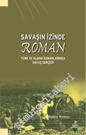Savaşın İzinde Roman: Türk ve Alman Romanlarında Savaş Gerçeği