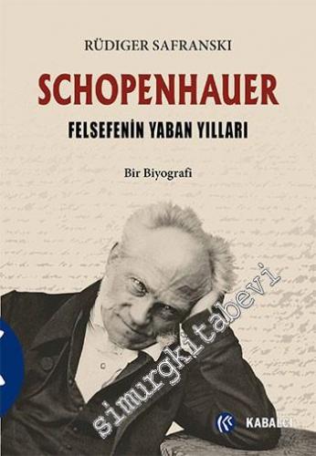 Schopenhauer: Felsefenin Yaban Yılları - Bir Biyografi
