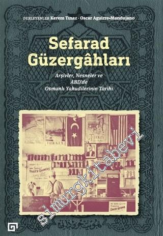 Sefarad Güzergahları : Arşivler Nesneler ve ABD'de Osmanlı Yahudilerin