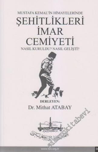 Şehitlikleri İmar Cemiyeti / Mustafa Kemal'in Himayelerinde - Nasıl Ku