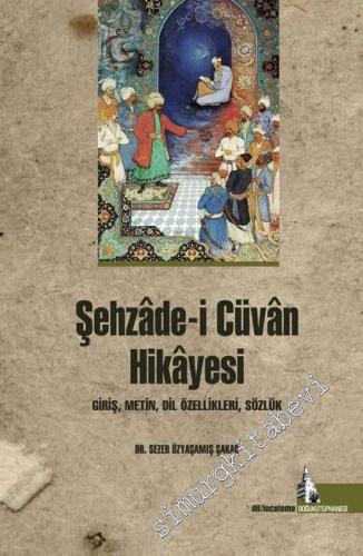 Şehzade-i Cüvan Hikâyesi: Giriş, Metin, Dil Özellikleri, Sözlük
