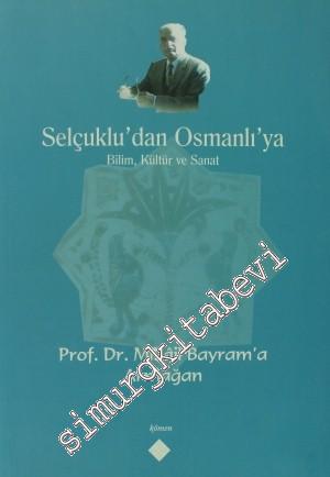 Selçuklu' dan Osmanlı' ya Bilim, Kültür ve Sanat - Prof. Dr. Mikail Ba