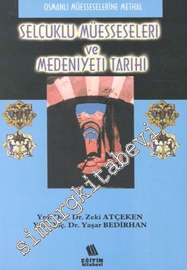 Selçuklu Müesseseleri ve Medeniyeti Tarihi: Osmanlı Müesseselerine Met
