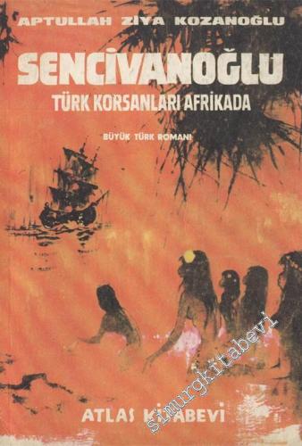 Sencivanoğlu - Türk Korsanları Afrikada