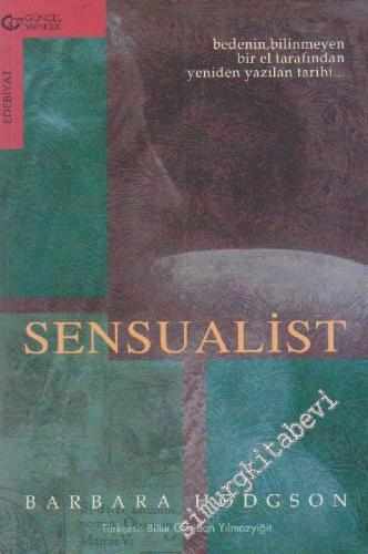 Sensualist: Bedenin Bilinmeyen Bir El Tarafından Yeniden Yazılan Tarih