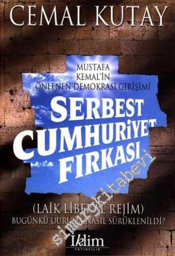 Serbest Cumhuriyet Fırkası: Mustafa Kemal'in Önlenen Demokrasi Girişim