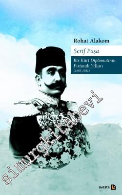 Şerif Paşa: Bir Kürt Diplomatının Fırtınalı Yılları 1865 - 1951