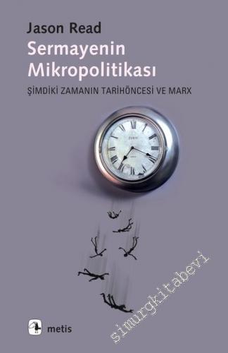 Sermayenin Mikropolitikası: Şimdiki Zamanın Tarihöncesi ve Marx