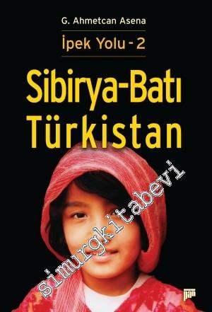 Sibirya - Batı Türkistan: İpek Yolu 2