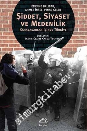 Şiddet, Siyaset ve Medenilik: Karabasanlar İçinde Türkiye
