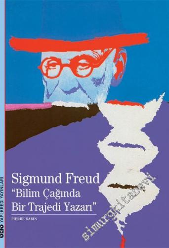 Sigmund Freud: Bilim Çağında Bir Trajedi Yazarı