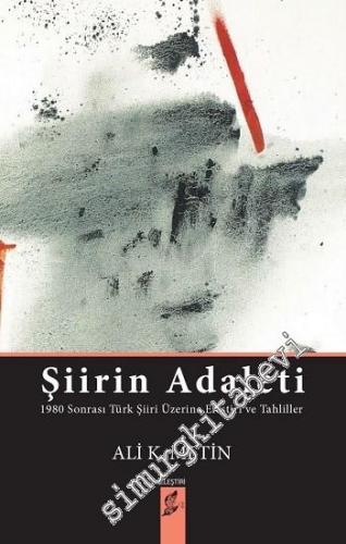 Şiirin Adaleti: 1980 Sonrası Türk Şiiri Üzerine Eleştiri ve Tahliller