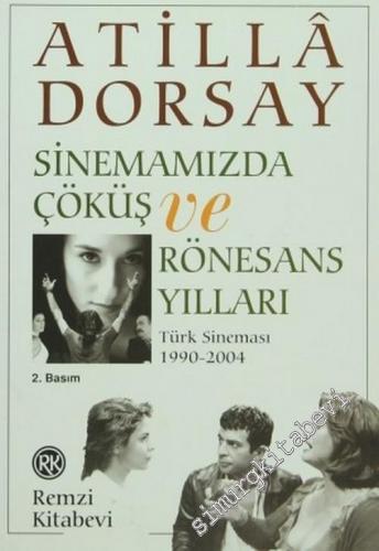 Sinemamızda Çöküş ve Rönesans Yılları (Türk Sineması 1990 - 2004)