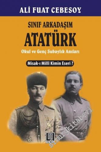Sınıf Arkadaşım Atatürk: Okul ve Genç Subaylık Hatıraları