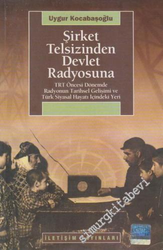 Şirket Telsizinden Devlet Radyosuna: TRT Öncesi Dönemde Radyonun Tarih