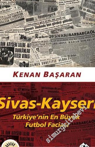 Sivas - Kayseri: Türkiye'nin En Büyük Futbol Faciası