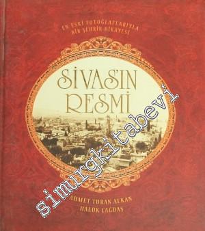 Sivas'ın Resmi: En Eski Fotoğraflarıyla Bir Şehrin Hikayesi