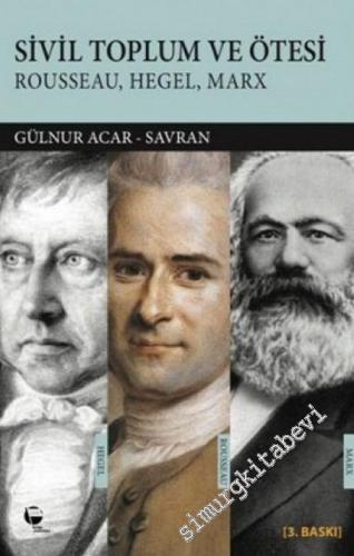 Sivil Toplum ve Ötesi: Rousseau Hegel Marx