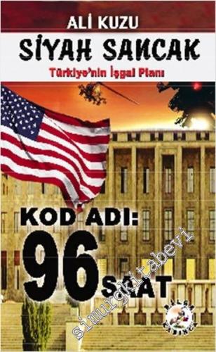Siyah Sancak: Türkiye'nin İşgal Planı - Kod Adı 96 Saat